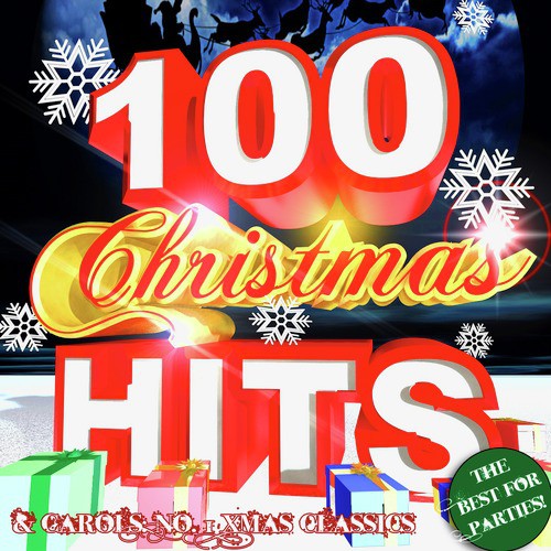 100 Christmas Hits & Carols: No. 1 Xmas Classics - The Best Songs for Parties