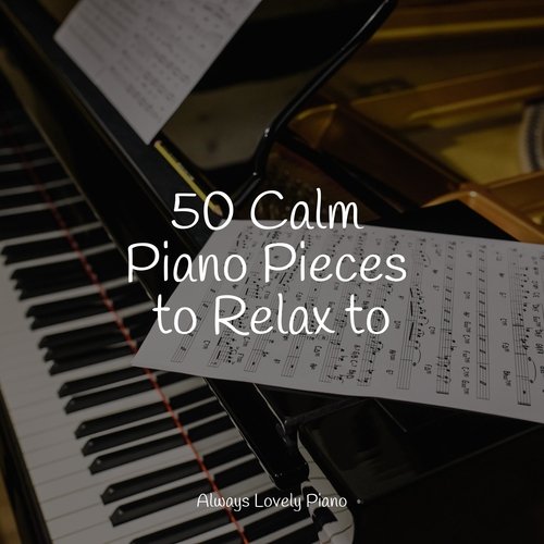 50 Calm Piano Songs for Increased Focus