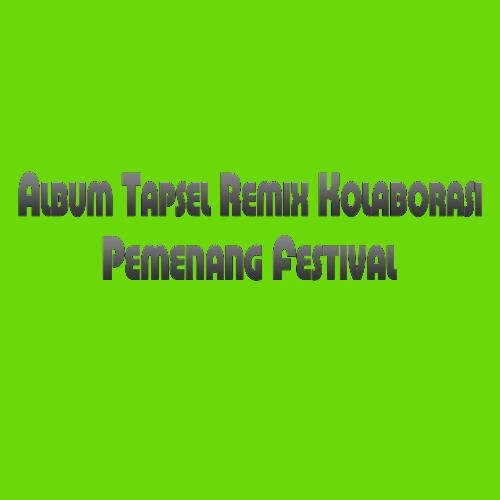 Album Tapsel Remix Kolaborasi (Pemenang Festival)_poster_image