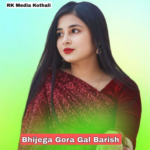 Bhijega Gora Gal Barish