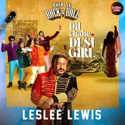 Dil Chahe Desi Girl (From "Phir Se Rock &amp; Roll")