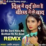 Dil Me Dard Hota Hai Bichhad Ne Ke Baad Remix