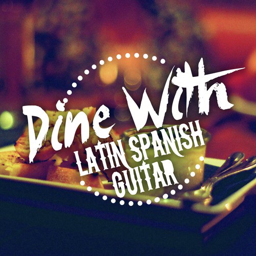 Dine with Latin Spanish Guitar