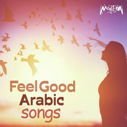 Feel Good Arabic Songs