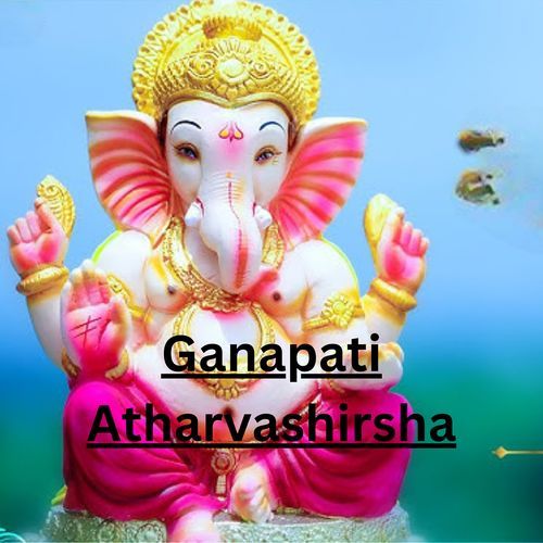 Ganapati Atharvashirsha