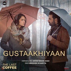 Gustaakhiyaan (From &quot;The Last Coffee&quot;)-Qj8RAxt2WmQ