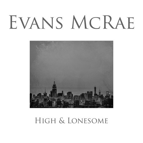 High & Lonesome Lyrics - Evans McRae - Only on JioSaavn