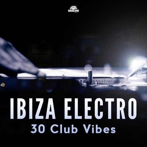 Ibiza Electro - 30 Club Vibes