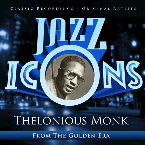 Jazz Icons from the Golden Era - Thelonius Monk