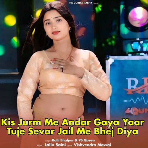 Kis Jurm Me Andar Gaya Yaar Tuje Sevar Jail Me Bhej Diya