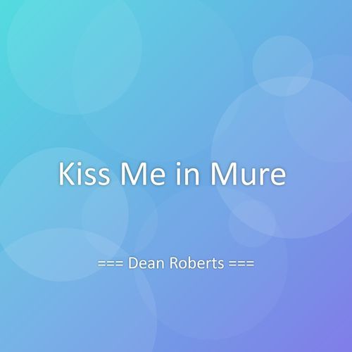 Kiss Me in Mure