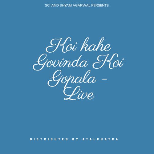 Koi kahe Govinda Koi Gopala - Live