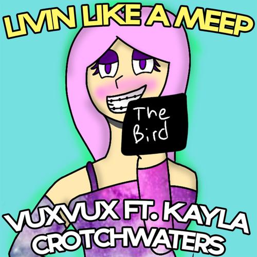 Livin Like A Meep Feat Kayla Crotchwaters Song Download From