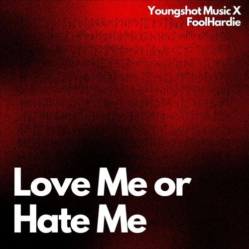 Love Me Or Hate Me