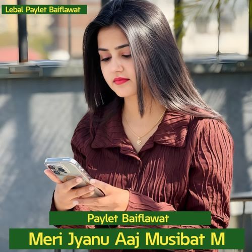 Meri Jyanu Aaj Musibat M