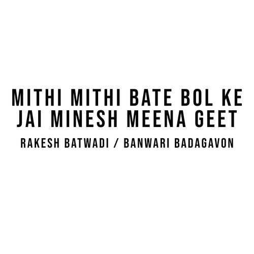 Mithi Mithi Bate Bol Ke | Jai Minesh Meena Geet