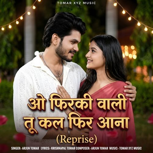 O Firki Wali Tu Kal Fir Aana (Reprise)