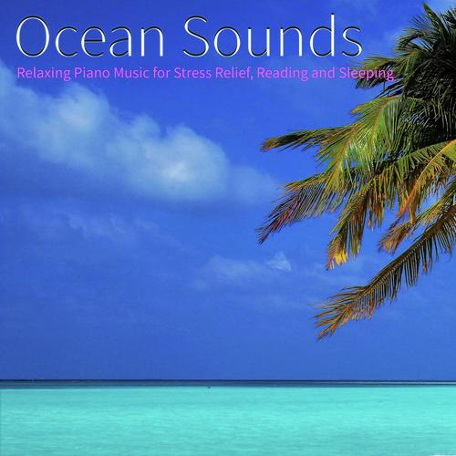 Ocean Sounds: Relaxing Piano Music For Stress Relief, Reading and Sleeping