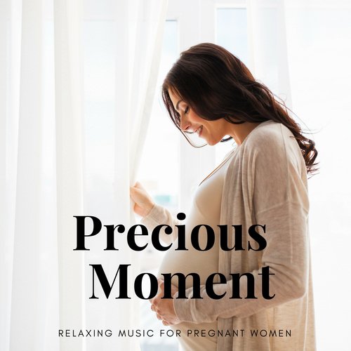 Precious Moments: Soothing Sounds for Stress Relief, Soft & Relaxing Music for Pregnant Women