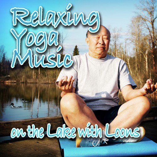 Relaxing Yoga Music on the Lake with Loons (Nature Sounds and Music)