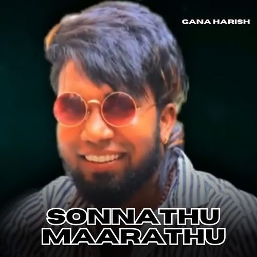 Sonnathu Maarathu - HBD Gana Harish