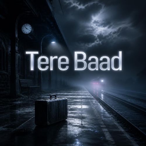 TERE BAAD
