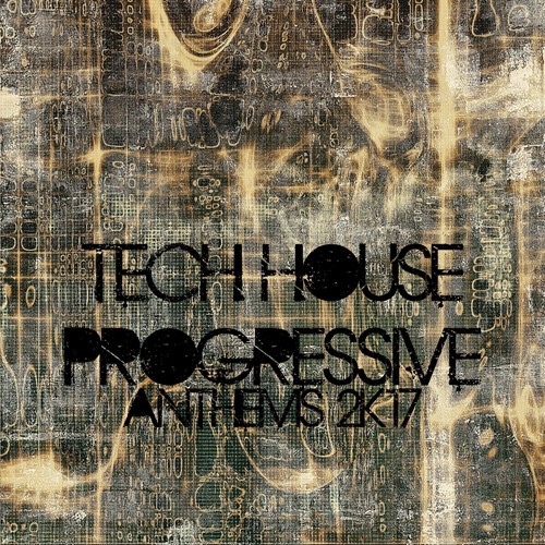 Tech House Progressive Anthems 2K17