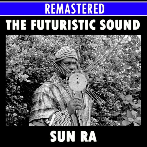 The Futuristic Sounds of Sun Ra Medley: Bassism / Of Sounds And Something Else / What&#039;s That? / Where Is Tomorrow? / The Beginning / China Gates / New Day / Tapestry From An Asteroid / Jet Flight / Looking Outward / Space Jazz Reverie_poster_image