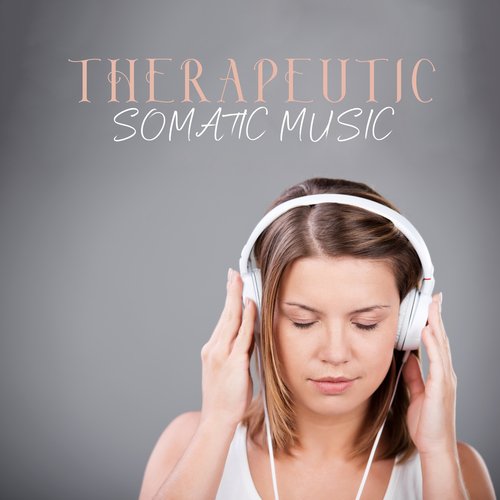 Therapeutic Somatic Music: Healing By Listening