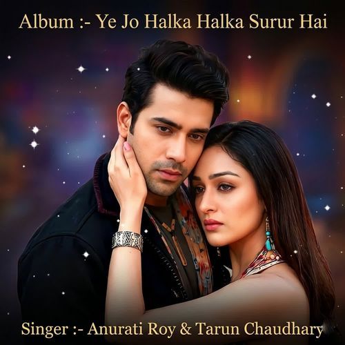 Ye Jo Halka Halka Surur Hai