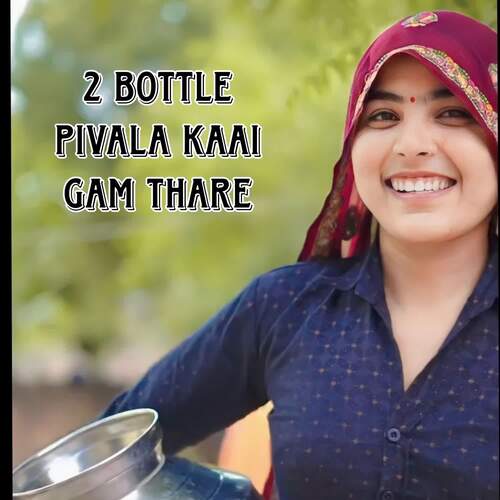 2 Bottle Pivala Kaai Gam Thare