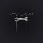 Act IV: Awake