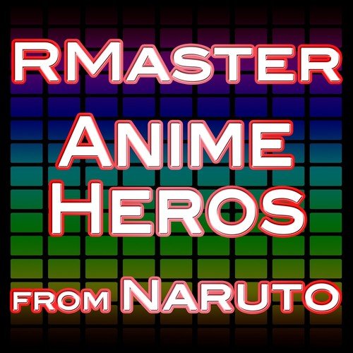 Anime Heros (From Naruto)