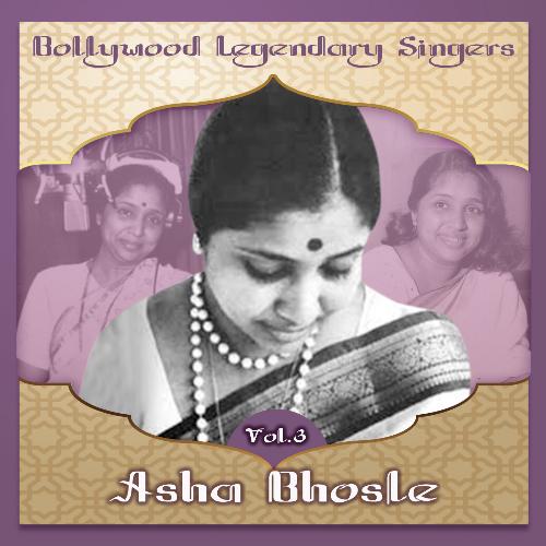 Bollywood Legendary Singers, Asha Bhosle, Vol. 3