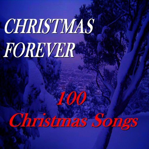 Christmas Forever (100 Christmas Songs)