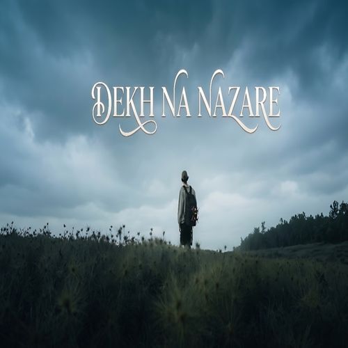 Dekh Na Nazare