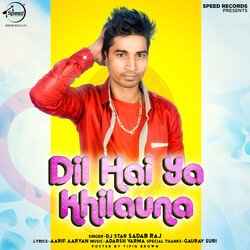 Dil Hai Ya Khilauna-EQokfyd,VkA