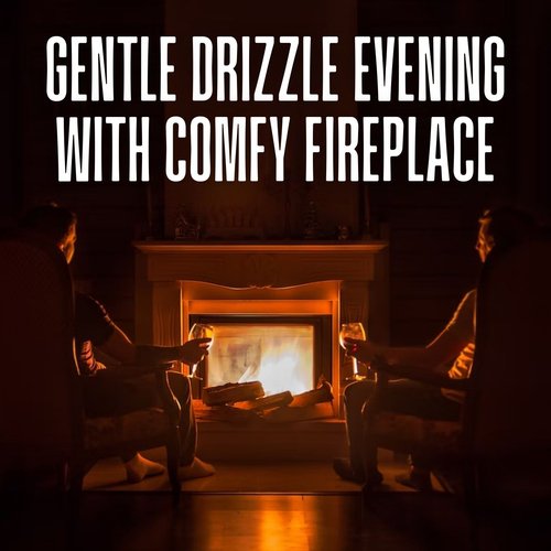 Gentle Drizzle Evening with Comfy Fireplace