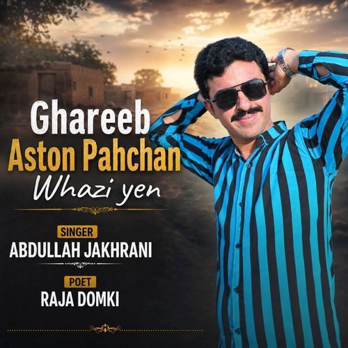 Ghareeb Aston Pahchan Whazi Yen