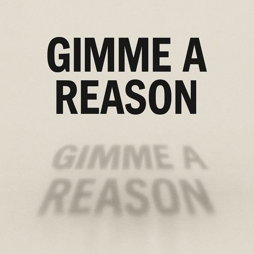 Gimme a Reason
