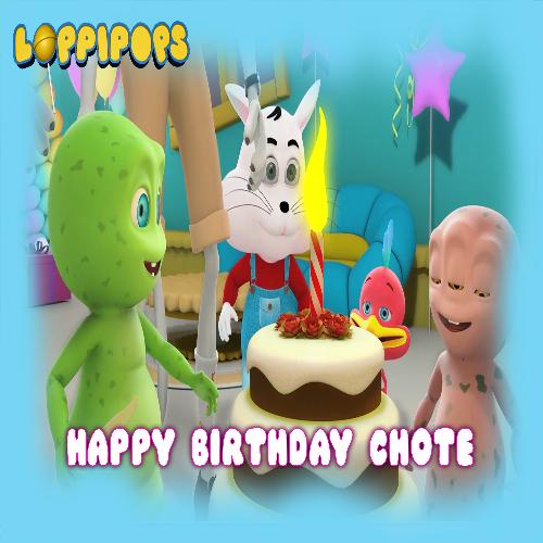 Happy Birthday Chote (From "Loppipops")