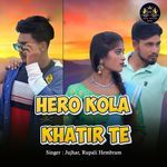 Hero Kola Khatir Te