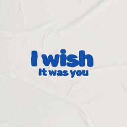 I Wish It Was You-Rh0vBBBzBGE