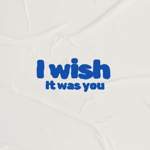 I Wish It Was You