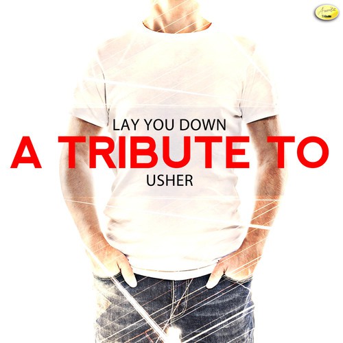 Lay You Down - A Tribute to Usher