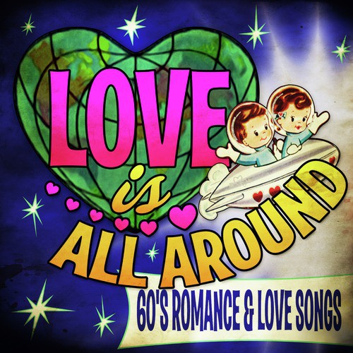 Love Is All Around - 60's Romance & Love Songs
