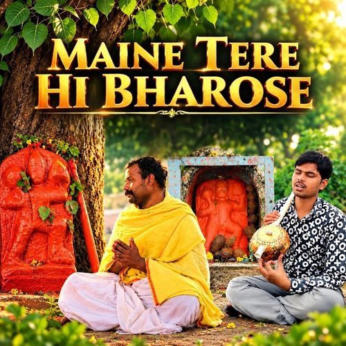 Maine Tere Hi Bharose