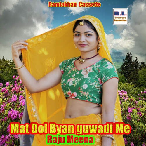 Mat Dol Byan guwadi Me