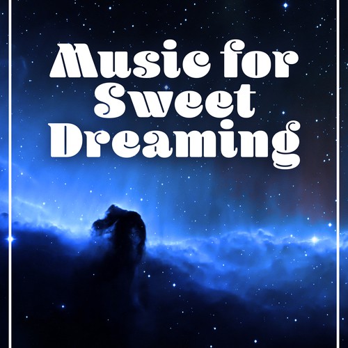 Music for Sweet Dreaming – Relaxing New Age Sounds for Long Sleep, Music to Calm Down