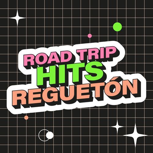 Road Trip Hits: Reguetón